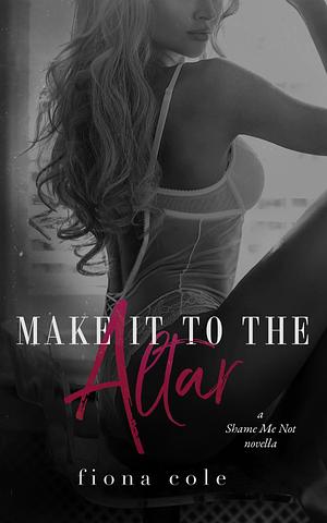 Make It to the Altar by Fiona Cole