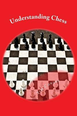 Understanding Chess by Tim Conley