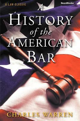 A History of the American Bar by Charles Warren