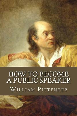 How to Become a Public Speaker by Rolf McEwen, William Pittenger