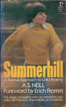 Summerhill: A Radical Approach to Child Rearing by Erich Fromm, A.S. Neill