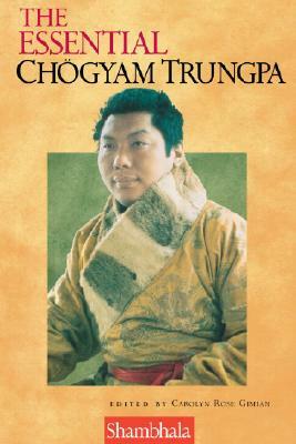 The Essential Chogyam Trungpa by Carolyn Rose Gimian