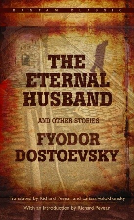 The Eternal Husband and Other Stories by Fyodor Dostoevsky