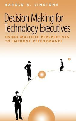 Decision Making for Technology Executives by Harold A. Linstone