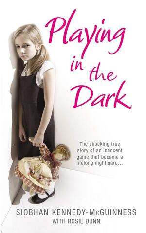 Playing in the Dark by Siobhan Kennedy-McGuinness, Rosie Dunn