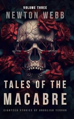 Tales Of The Macabre Vol. 3 by Newton Webb