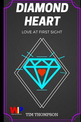 Diamond Heart: Love At First Sight by Tim Thompson