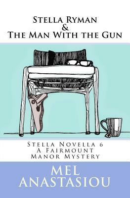 Stella Ryman & The Man With the Gun by Mel Anastasiou