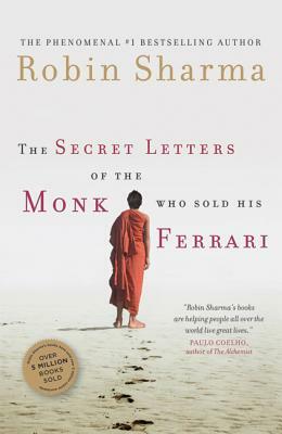 The Secret Letters of the Monk Who Sold His Ferrari by Robin S. Sharma