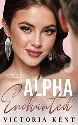 Alpha Enchanted by Victoria Kent