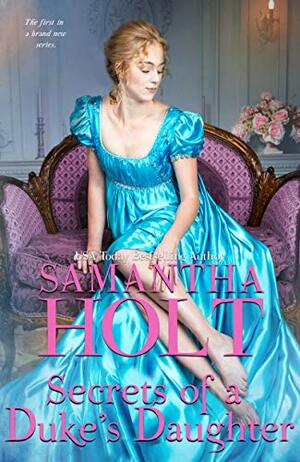 Secrets of a Duke's Daughter by Samantha Holt
