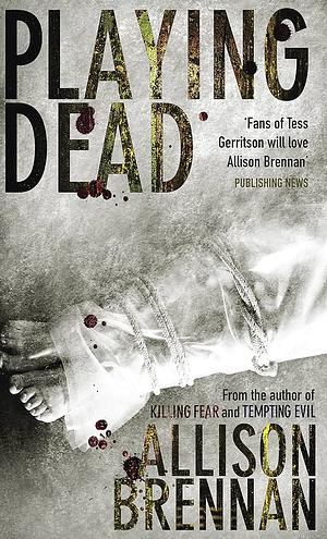 Playing Dead: A Novel of Suspense by Allison Brennan