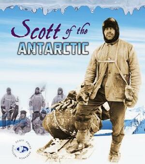 Scott of the Antarctic by Evelyn Dowdeswell, Julian Dowdeswell, Angela Seddon