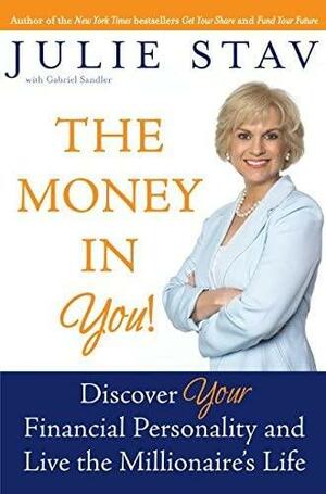El Dinero que Hay en Ti!: Descubre Tu Personalidad Financiera y Vive Como un Millionario by Julie Stav