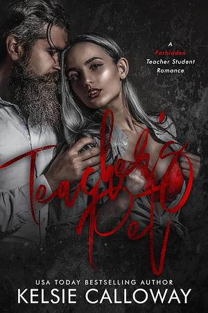 Teacher's Pet: A Forbidden Teacher Student Romance  by Kelsie Calloway