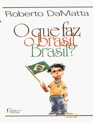 O Que Faz o brasil, Brasil? by Roberto DaMatta