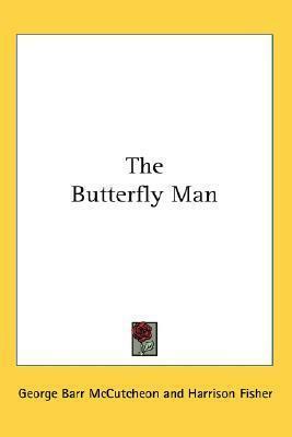 The Butterfly Man by George Barr McCutcheon