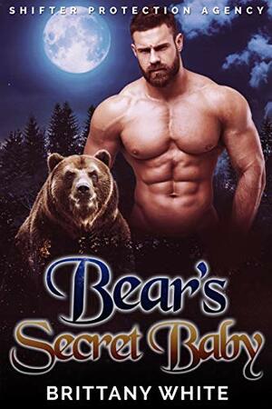 Bear's Secret Baby by Brittany White