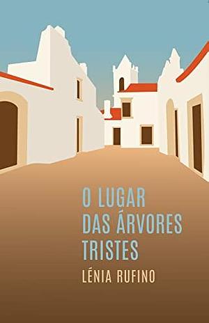 O Lugar das Árvores Tristes by Lénia Rufino