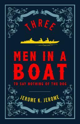 Three Men in a Boat and Three Men on the Bummel by Jerome K. Jerome