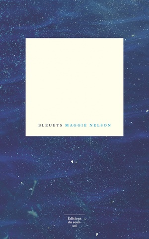 Bleuets by Maggie Nelson