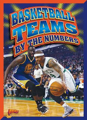 Basketball Teams by the Numbers by Nicki Clausen and Jeff Grace Grace