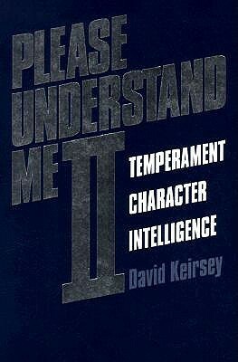 Please Understand Me II: Temperament, Character, Intelligence by Ray Choiniere, David Keirsey