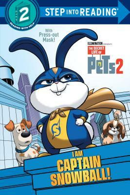I Am Captain Snowball! (the Secret Life of Pets 2) by Dennis R. Shealy
