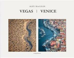 Alex MacLean: Las Vegas / Venice: Endangered Myths by Wolfgang Kemp