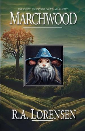 Marchwood: Book Two by R.A. Lorensen