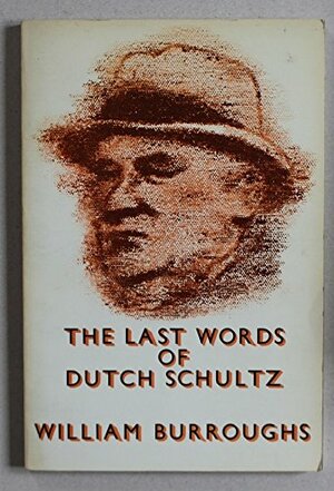 The Last Words of Dutch Schultz by William S. Burroughs