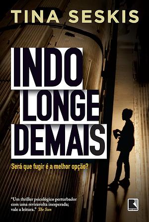 Indo Longe Demais by Tina Seskis