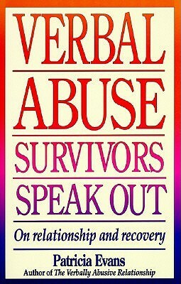 Verbal Abuse: Survivors Speak Out on Relationship and Recovery by Patricia Evans