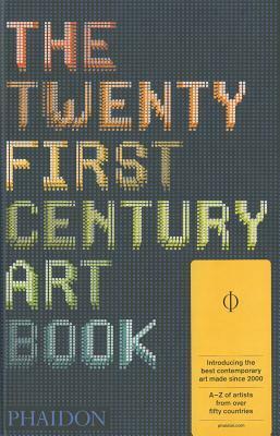 The Twenty-First Century Art Book by Phaidon Press