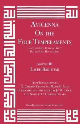 Avicenna on the Four Temperaments: Cold and Dry, Cold and Wet, Hot and Dry, Hot and Wet by Laleh Bakhtiar, Avicenna
