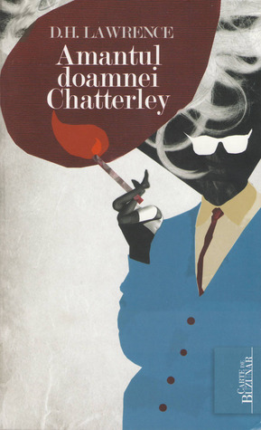 Amantul doamnei Chatterley by D.H. Lawrence, Antoaneta Ralian