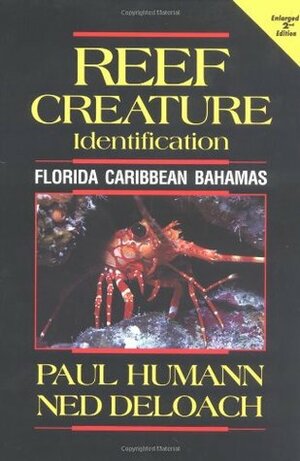 Reef Creature Identification: Florida Caribbean Bahamas by Ned DeLoach, Paul Humann