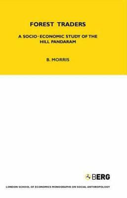 Forest Traders: A Socio-Economic Study of the Hill Pandaram by Brian Morris