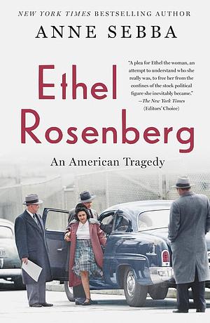 Ethel Rosenberg: An American Tragedy by Anne Sebba