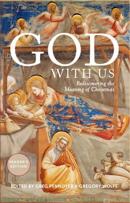God with Us: Rediscovering the Meaning of Christmas by Greg Pennoyer, Gregory Wolfe
