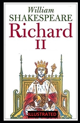 Richard II ILLUSTRATED by William Shakespeare