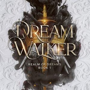 Dream Walker: Realm of Dreams, Book 1 by Brittany Gossin