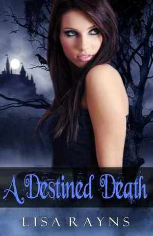 A Destined Death by Lisa Rayns