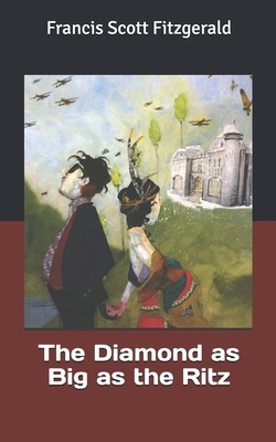 The Diamond as Big as the Ritz by F. Scott Fitzgerald