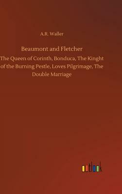 Beaumont and Fletcher by A. R. Waller