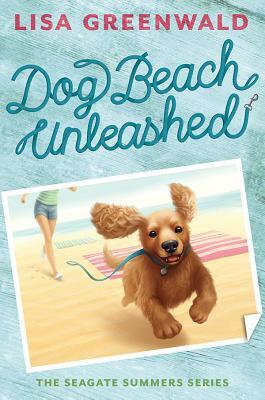 Dog Beach Unleashed (the Seagate Summers #2) by Lisa Greenwald