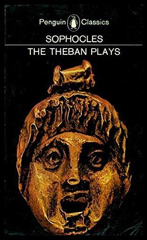 The Theban Plays by Sophocles, E.F. Watling