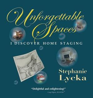 Unforgettable Spaces by Stephanie Lycka