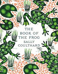 The Book of the Frog by Sally Coulthard