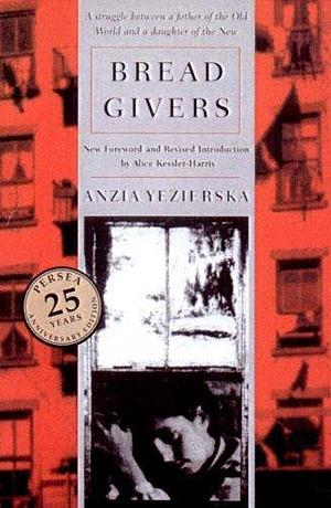 Bread Givers- A Novel 3rd EDITION by Anzia Yezierska, Anzia Yezierska